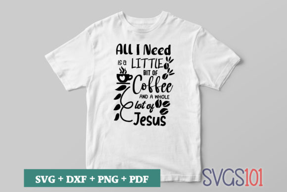 All I Need is a Little Bit of Coffee SVG