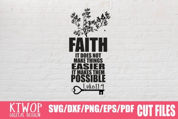 Faith, It Does Not Make Things Easier, It Makes Them Possible