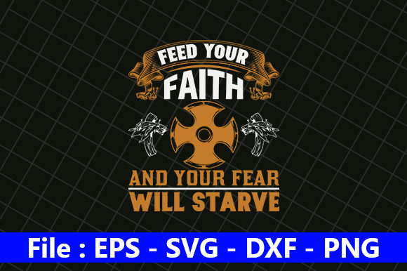 Feed Your Faith and Your Fear Will Starve