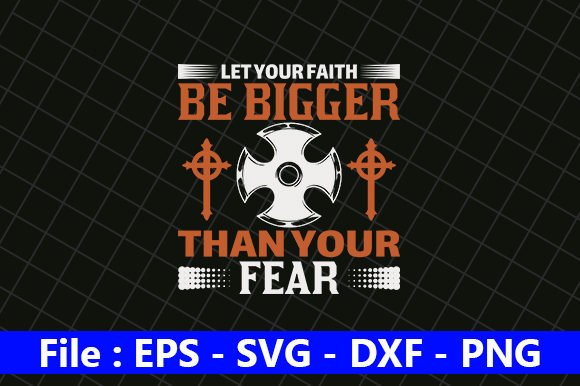 Let Your Faith Be Bigger That Your Fear